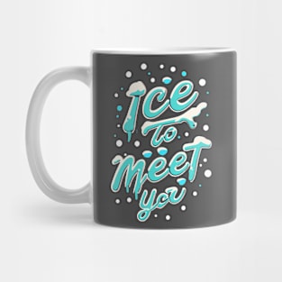 ice to meet you Mug